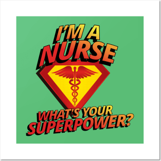 I'm A Nurse What's Your Superpower RN LPN Cool Funny Gift Posters and Art